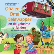 Omslag van Opa en Oma Oelewapper en de geheime vrienden