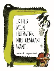 Omslag van Ik heb mijn huiswerk niet gemaakt, want...