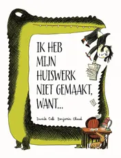 Omslag van Ik heb mijn huiswerk niet gemaakt, want...
