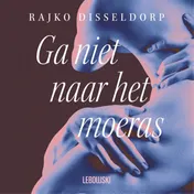 Omslag van Ga niet naar het moeras