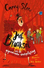 Omslag van Juf Braaksel en de gigantische ontploffing
