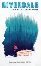 Omslag van Riverdale - Hoe het allemaal begon