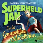 Omslag van Superheld Jan en de gruwelijke schooltiran