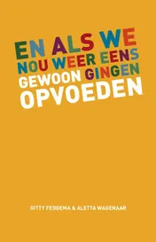 Omslag van En als we nou weer eens gewoon gingen opvoeden