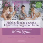 Omslag van Makkelijk op je gewicht, lekker eten en gezond leven volgens de nieuwe methode Montignac