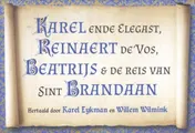 Omslag van Karel en de Elegast ; Reinaert de Vos ; De reis van Sint Brandaan ; Beatrijs