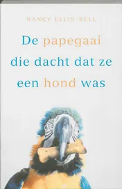Omslag van De papegaai die dacht dat ze een hond was