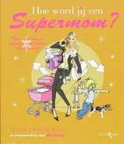 Omslag van Hoe word jij een supermom?