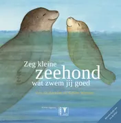 Omslag van Zeg kleine zeehond wat zwem jij goed