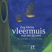 Omslag van Zeg kleine vleermuis wat eet jij veel