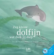 Omslag van Zeg kleine dolfijn wat duik jij diep