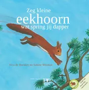 Omslag van Zeg kleine eekhoorn wat spring jij dapper