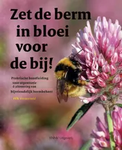 Omslag van Zet de berm in bloei voor de bij
