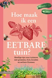 Omslag van Hoe maak ik een eetbare tuin?