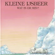 Omslag van Kleine IJsbeer, wat is er mis?
