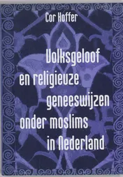 Omslag van Volksgeloof en religieuze geneeswijzen onder moslims in Nederland