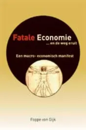 Omslag van Fatale economie... en de weg eruit