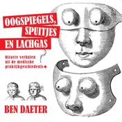 Omslag van Oogspiegels, spuitjes en lachgas
