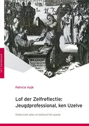 Omslag van Lof der zelfreflectie: Jeugdprofessional, ken Uzelve