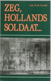 Omslag van Zeg, Hollands soldaat...