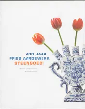 Omslag van 400 Jaar Fries Aardewerk Steengoed!