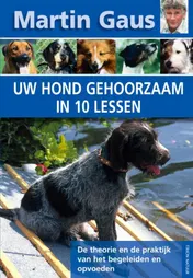 Omslag van Uw hond gehoorzaam in 10 lessen