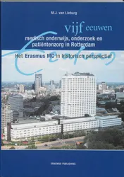 Omslag van Vijf eeuwen medisch onderwijs, onderzoek en patientenzorg in Rotterdam