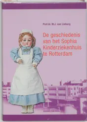 Omslag van De geschiedenis van het Sophia Kinderziekenhuis te Rotterdam
