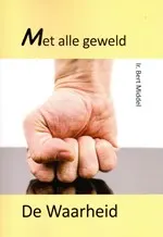 Omslag van Met alle geweld De Waarheid