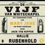 Omslag van Het verborgen leven van Mary Jane, die werd vermoord door Jack the Ripper