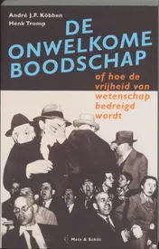 Omslag van De onwelkome boodschap, of Hoe de vrijheid van wetenschap bedreigd wordt