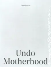 Omslag van Undo Motherhood