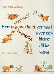 Omslag van Een verdraaid ingewikkeld kronkelig verhaal over een kleine dikke hond