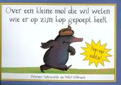 Omslag van Over een kleine mol die wil weten wie er op zijn kop gepoept heeft /pop-up