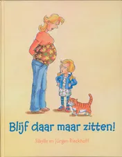 Omslag van Blijf daar maar zitten!