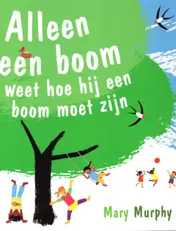 Omslag van Alleen een boom weet hoe hij een boom moet zijn