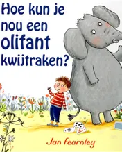 Omslag van Hoe kun je nou een olifant kwijtraken?