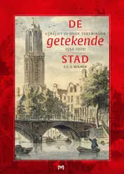 Omslag van De getekende stad. Utrecht in oude tekeningen 1550-1900