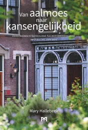 Omslag van Van aalmoes naar kansengelijkheid. Oude Roomsch Katholieke Aalmoezenierskamer in Utrecht, 1974-2024