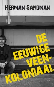 Omslag van De eeuwige Veenkoloniaal