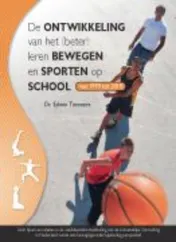 Omslag van De ontwikkeling van het (beter) leren bewegen en sporten op school van 1970 tot 2010