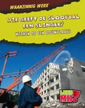 Omslag van Wie geeft de sloopbal een slinger?