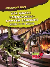 Omslag van Wie maakt dinosaurusbotten schoon?