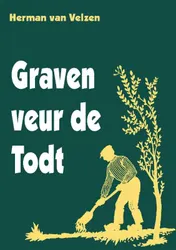 Omslag van Graven veur de Todt
