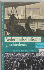 Omslag van De Nederlands-Indische geschiedenis van de negentiende en twintigste eeuw in meer dan 100 verhalen