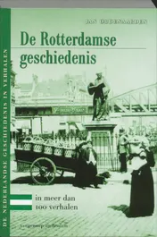 Omslag van De Rotterdamse geschiedenis in meer dan 100 verhalen