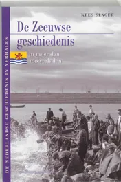 Omslag van De Zeeuwse geschiedenis in meer dan 100 verhalen
