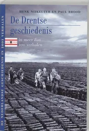 Omslag van De Drentse geschiedenis in meer dan 100 verhalen