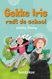 Omslag van Gekke Iris redt de school