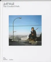 Omslag van Jeff Wall The Crooked Path